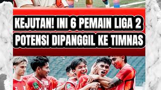 KEJUTAN! INI 6 PEMAIN LIGA 2 POTENSI DIPANGGIL KE TIMNAS INDONESIA ERA JOHN HERDMAN.