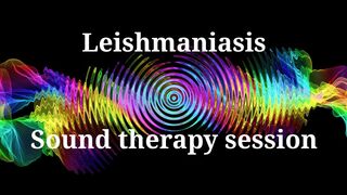 Leishmaniasis _ Sound therapy session
