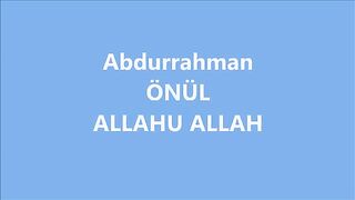 Abdurrahman ÖNÜL - ALLAHU ALLAH