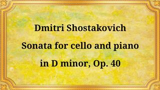 Dmitri Shostakovich Sonata for cello and piano in D minor, Op. 40