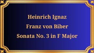 Heinrich Ignaz Franz von Biber's Sonata No. 3 in F Major
