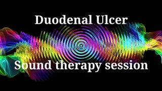 Duodenal Ulcer _ Sound therapy session