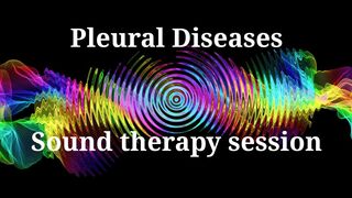 Pleural Diseases _ Sound therapy session
