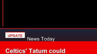 Celtics'-Tatum-could-make-injury-return-on-Friday