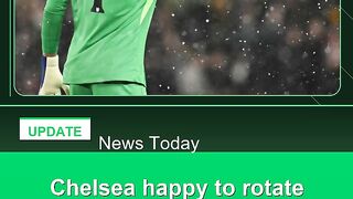 Chelsea-happy-to-rotate-goalkeepers,-says-Rosenior 2