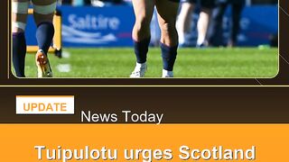 Tuipulotu-urges-Scotland-to-stay-in-Six-Nations-title-hunt-against-France