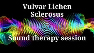 Vulvar Lichen Sclerosus _ Sound therapy session