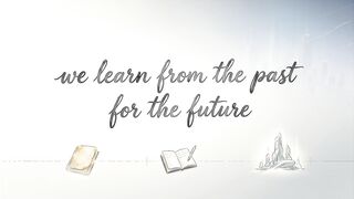 We learn from the past for the future. 2