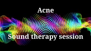 Acne _ Sound therapy session
