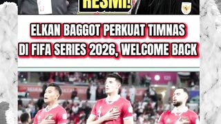 RESMI! ELKAN BAGGOT PERKUAT TIMNAS INDONESIA DI FIFA SERIES 2026, WELCOME BACK.