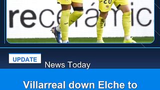 Villarreal-down-Elche-to-stay-on-Atletico's-tail