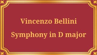 Vincenzo Bellini's Symphony in D Major