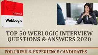 Top 50 WebLogic Interview Questions & Answers | For Fresh & Experience Candidates