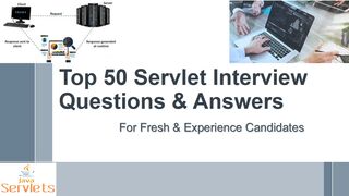 Top 50 Servlet Interview Questions & Answers | For Fresh & Experience Candidates
