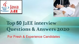 Top 50 JAVA  J2EE  interview Questions & Answers | For Fresh & Experience Candidates