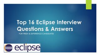 Top 16 Eclipse Interview Questions & Answers | For Fresh & Experience Candidates