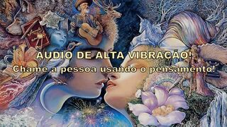 Chame a pessoa amada com o pensamento