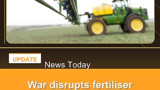 War-disrupts-fertiliser-supplies,-puts-food-security-at-risk
