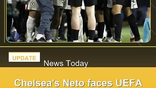 Chelsea's-Neto-faces-UEFA-punishment-for-pushing-ball-boy