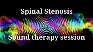 Spinal Stenosis _ Sound therapy session