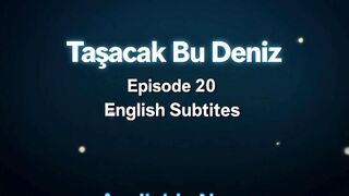 Taşacak Bu Deniz Episode 20 is now available with English Subtitles!