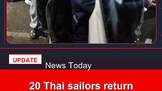 20-Thai-sailors-return-home-after-vessel-attacked-in-Gulf