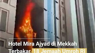 HOTEL MIRA AJYAD DI MEKAH TERBAKAR