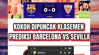 Kokoh di puncak klasemen! Prediksi pertandingan Barcelona vs Sevilla di La Liga⚽