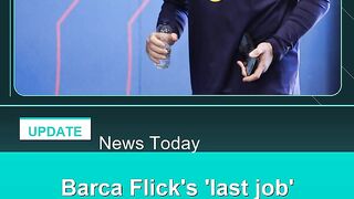 Barca-Flick's-'last-job'-but-not-yet-certain-on-renewal