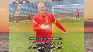 Oh ini ternyata alasan haaland sekarang suka ganti-ganti sepatu setiap tandingnya.