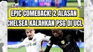 EPIC COMEBACK! 2 ALASAN CHELSEA KALAHKAN PSG DI LEG 2 LIGA CHAMPIONS