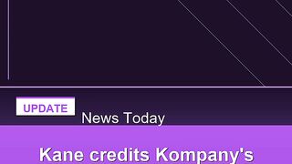 Kane-credits-Kompany's-Bayern-'evolution'-as-treble-beckons