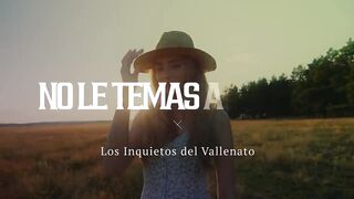 No Le Temas Al Amor  Los Inquietos Del Vallenato