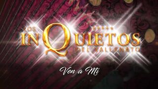 Ven A Mi  Los Inquietos Del Vallenato