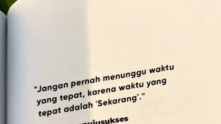 tidak ada waktu yang tepat jika kamu tidak memulai