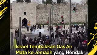 ISRAEL TEMBAKKAN GAS AIR MATA KE JEMAAH