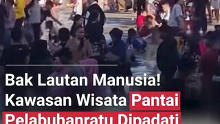 PANTAI PELABUHAN RATU BAK LAUTAN MANUSIA !!