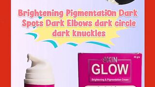 Skin Glow Brightening Pigmentation Dark Spot Cream