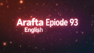 Arafta Episode 93 is now available with English Subtitles!