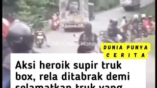 AKSI HEROIK SUPIR TRUK  BOX