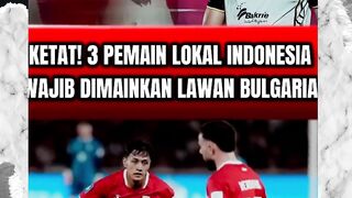 KETAT! 3 PEMAIN LOKAL TIMNAS INDONESIA WAJIB DIMAINKAN LAWAN BULGARIA DI FINAL FIFA SERIES