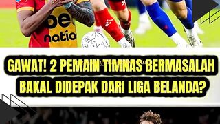 GAWAT! 2 Pemain Timnas Terancam Didepak dari Liga Belanda ????⚠️