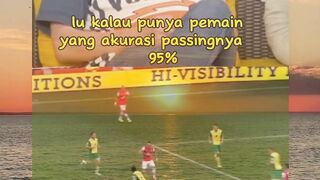 Inilah pendapat coach justin misalkan punya pemain yang akurasi passingnya 95%