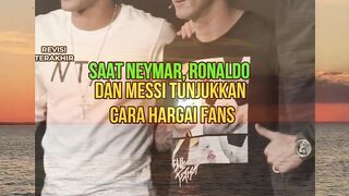 Saat Neymar, Messi, dan Ronaldo tunjukan cara menghargai fans.