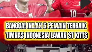???? BANGGA! 5 Pemain Terbaik Timnas Indonesia vs St Kitts!