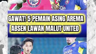 GAWAT! 5 PEMAIN AREMA FC ABSEN LAWAN MALUT UNITED DI BRI SUPER LEAGUE PEKAN KE 26
