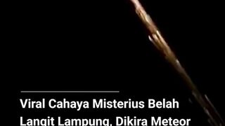Viral cahaya misterius membelah langit Lampung sempat bikin heboh warga.