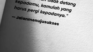 Keberhasilan tidak akan datang padamu jika kamu tidak pergi kepadanya