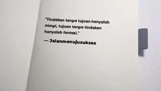 tindakan tanpa tujuan hanya mimpi, tujuan tanpa tindakan hanya fantasi
