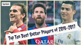 Top Ten Best Soccer Players of 2016/2017